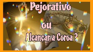 Pejorativo X Alcançar a Coroa [upl. by Herzen]