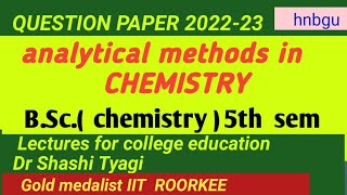 371  analytical methods in chemistry question paper b sc 5th sem 202223 hnbgu [upl. by Eiznikcm38]