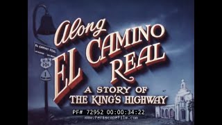 ALONG EL CAMINO REAL 1950s CALIFORNIA TRAVELOGUE FILM 72952 [upl. by Xxam271]