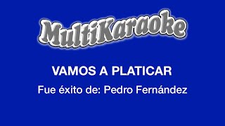 Vamos A Platicar  Multikaraoke  Fue Éxito de Pedro Fernández [upl. by Johnny]