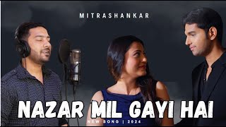 Nazar Mil Gayi Hai  Official Music Video  Mitrashankar  Love at first sight❤️ Ft Supriya Ricky [upl. by Eleni308]