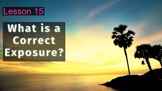 What is a Correct Exposure  Lesson 15 Phone to Camera Course [upl. by Ttocs]