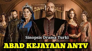 SINOPSIS ABAD KEJAYAAN ANTV  Drama Turki [upl. by Carole]