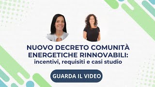 Nuovo Decreto comunità Energetiche Rinnovabili incentivi requisiti e casi studio [upl. by Aliled]