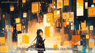 Nightcore Distrion amp Alex Skrindo  Entropy [upl. by Tasha]