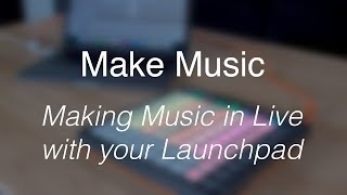 Make Music  Making music with your Launchpad Pro [upl. by Demahum384]