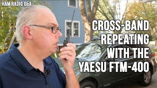 CrossBand Repeater Operation with the Yaesu FTM400XDR  Ham Radio QampA [upl. by Vachill]