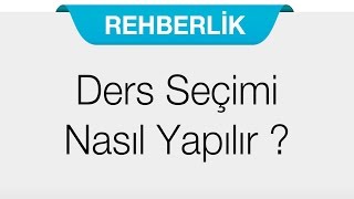 Ders Seçimi Nasıl Yapılır [upl. by Aisatsanna140]