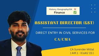 Direct Entry in Civil Services for CACMA  Assistant Director GST CA Surender Mittal AIR 1 ICoAS [upl. by Landmeier]