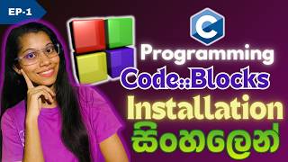 C Programming in Sinhala Episode 1  How to Install CodeBlocks Step by Step Tutorial [upl. by Roddy]