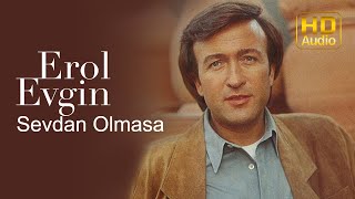 Erol Evgin  Sevdan Olmasa Official Audio [upl. by Hayilaa194]