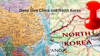 Deep Dive China and North Korea [upl. by Dnalevets438]