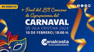 EN DIRECTO  FINAL DEL LVI CONCURSO DE AGRUPACIONES DEL CARNAVAL DE ISLA CRISTINA 2024 [upl. by Cousin]