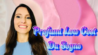 ❤️PROFUMI LOW COST DA SOGNO❤️ [upl. by Chev]