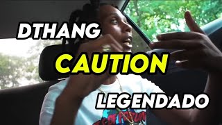 Dthang  Caution LEGENDADO [upl. by Mumford]