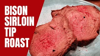 Bison Sirloin Tip Roast  How to Make a Tender Roast [upl. by Tally]