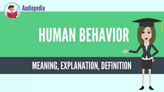 What Is HUMAN BEHAVIOR HUMAN BEHAVIOR Definition amp Meaning [upl. by Nnelg]