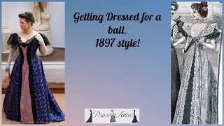 Getting Dressed for a Ball 1897 style [upl. by Ylam]