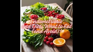 quotEndometriosis and Diet What to Eat and Avoid [upl. by Atnoved296]