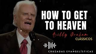 Billys Sermons  How to get to Heaven  BillyGraham God Jesus Christ [upl. by Alcot336]