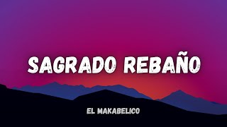 Sagrado Rebaño LETRAS El Makabelico [upl. by Jola]