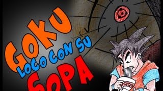 Gokú loco con su sopa  Parodiadera [upl. by Jopa]