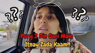 Puray Do Din Gaari Mai He Guzar Gaye😳Itny Zda Kaam🥲Pakistan Vlogs🇵🇰 [upl. by Ellswerth]