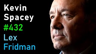 Kevin Spacey Power Controversy Betrayal Truth amp Love in Film and Life  Lex Fridman Podcast 432 [upl. by Anal340]