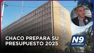 CHACO PREPARA SU PRESUPUESTO 2025  NOTICIERO 9 [upl. by Dibbell]