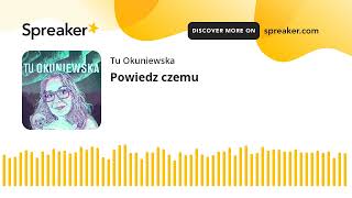 Powiedz czemu [upl. by Snebur]