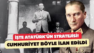 İşte Atatürkün stratejisi Cumhuriyet böyle ilan edildi [upl. by Hopkins]