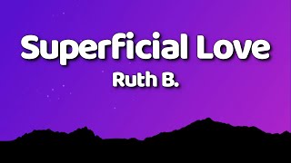 Ruth B  Superficial Love Lyrics [upl. by Anitnauq]