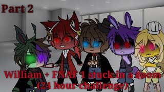 William  FNAF 1 stuck in a room 24 hour challenge part 2 [upl. by Deutsch456]