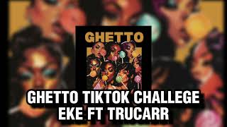 GHETTO TIKTOK CHALLENGE  EKE FT TRUCARR tikok [upl. by Dugan747]