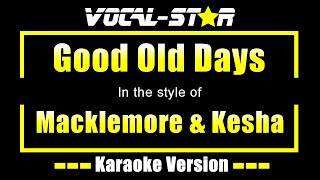 Good Old Days Karaoke  Macklemore amp Kesha Karaoke Version [upl. by Joris]