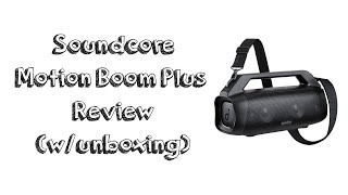 Soundcore Motion Boom Plus  Speaker Review amp Unboxing [upl. by Geminian]