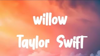 Willow Song Lyrics By Taylor Swift [upl. by Reni]