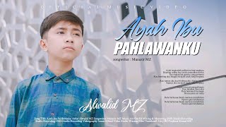 Alwalid MZ  Ayah Ibu Pahlawanku Official Music Video [upl. by Alyl597]