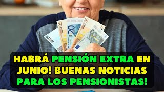 ⚡️Habrá pensión extra en junio Buenas noticias para los pensionistas [upl. by Nylissej892]