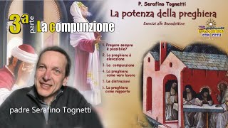 Padre Serafino Tognetti  3° La compunzione  La Potenza della Preghiera [upl. by Airekal]