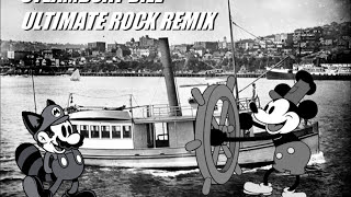 Ultimate Rock Remix Steamboat Bill AKA Steamboat Willie [upl. by Airtemed981]