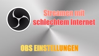 Streamen mit schlechtem Internet I OBS Einstellungen I Lomtro [upl. by Germin]