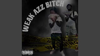 WEAK AZZ BITCH [upl. by Chrisse]