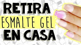 3 Formas de Retirar Esmaltes de Gel FACIL y EN CASA 💅🏼 [upl. by Yelwar]