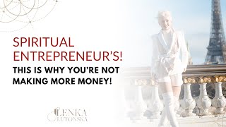 The Surprising Reason You’re Not Making More Money as a Spiritual Entrepreneur [upl. by Ule]