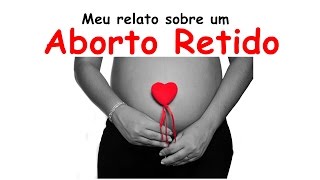 Aborto retido  Meu relato perda gestacional retida [upl. by Harlie850]