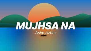 MUJHSA Na Asim Azhar [upl. by Marquet352]