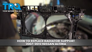 How to Replace Radiator Support 20072012 Nissan Altima [upl. by Nsaj856]