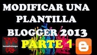 Como crear una pagina web en blogger 2013 PARTE 1 [upl. by Sosthenna]