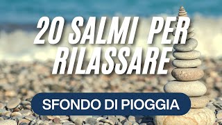 SALMI PER RILASSARE CON SUONO DI PIOGGIA  PAROLA DI DIO PER PACE E RIPOSO [upl. by Eirrej]